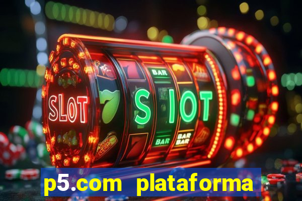 p5.com plataforma de jogos